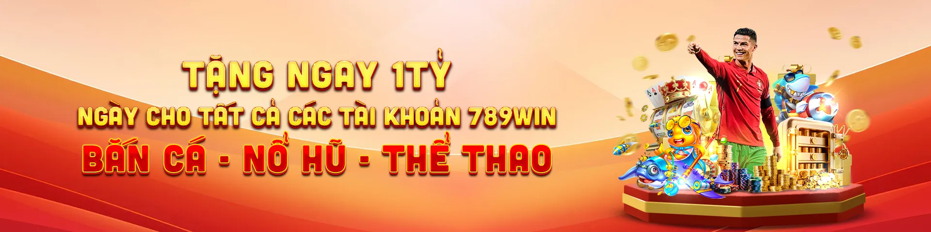 Tặng ngay 1 tỷ ngày cho tất cả các tài khoản 789win bắn cá - nổ hũ - thể thao