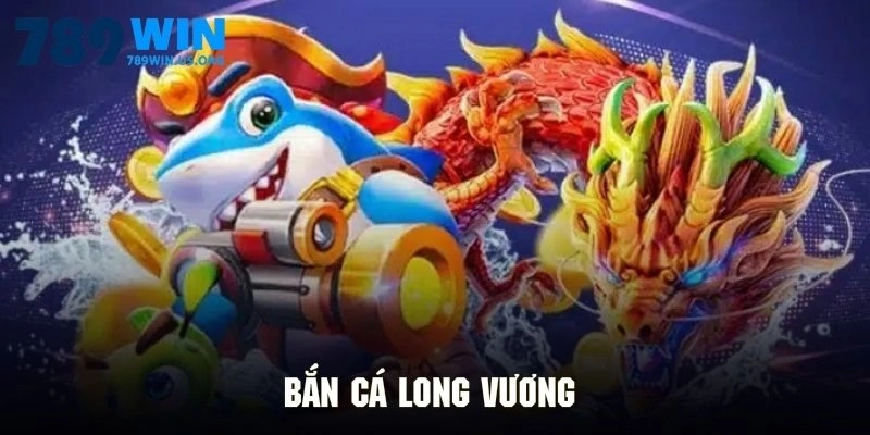 Bắn Cá Long Vương - Siêu Phẩm Đại Dương Với Phần Thưởng Khủng