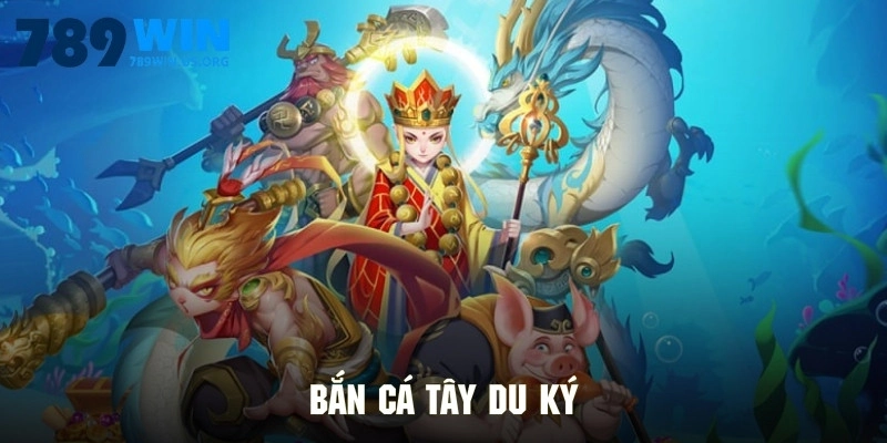 Bắn Cá Tây Du Ký Tại 789win Siêu Cuốn Hút Và Độc Đáo