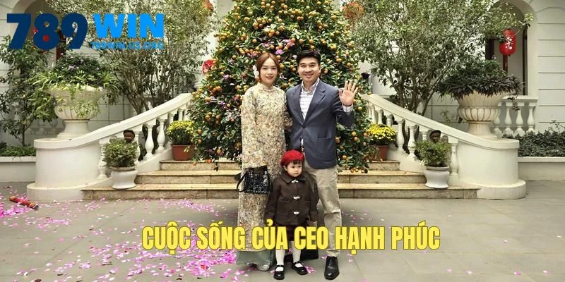 Cuộc sống hạnh phúc của Ceo