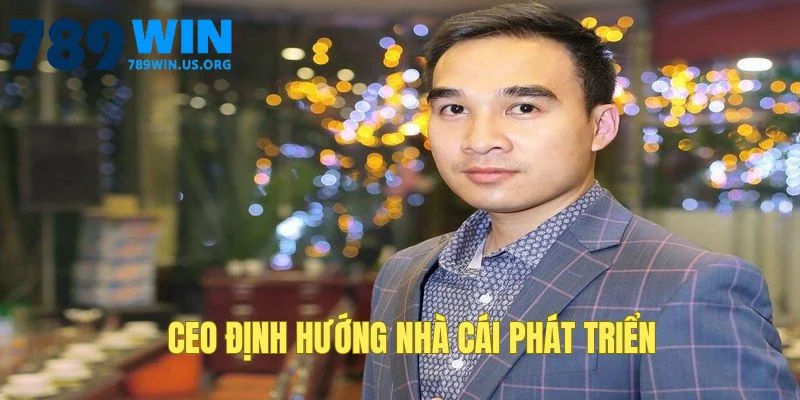 CEO định hướng nhà cái phát triển