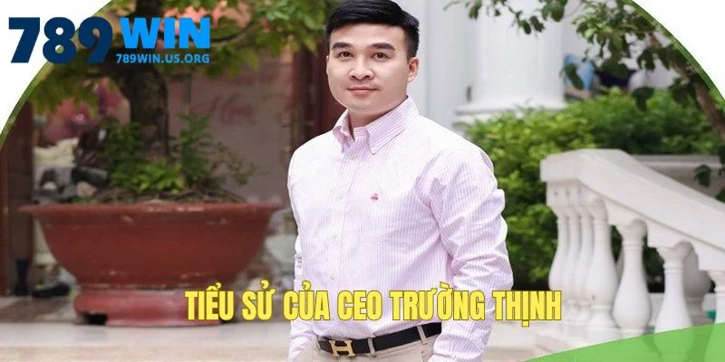 Tiểu sử của CEO Trường Thịnh