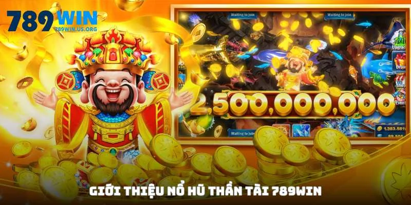 Giới thiệu Nổ Hũ Thần Tài 789win