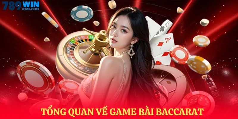 Tổng quan về game bài baccarat
