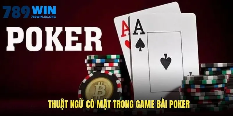 Hiểu rõ những thuật ngữ dùng nhiều trong mỗi ván 