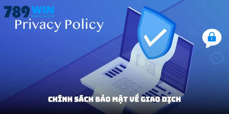 Chính sách bảo mật về giao dịch