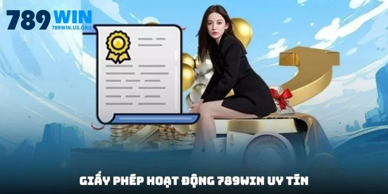 Giấy phép hoạt động 789WIN là nền tảng uy tín