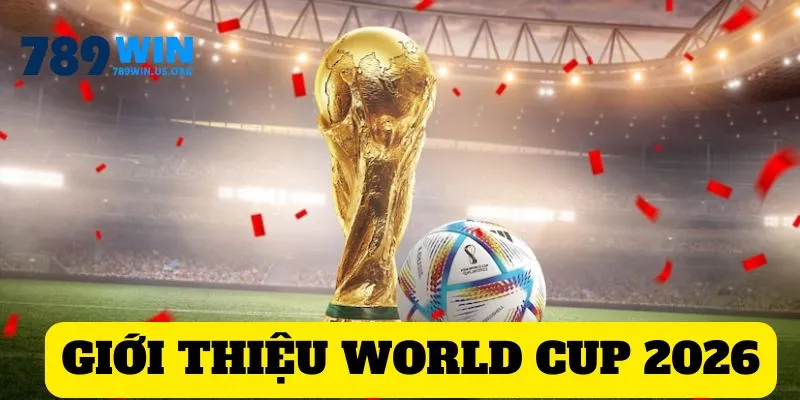 Giới thiệu World cup 2026