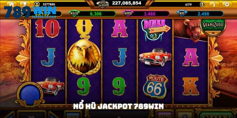 Nổ Hũ Jackpot 789win - Kinh Nghiệm Nhận Thưởng Siêu Dễ