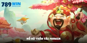 Nổ Hũ Thần Tài 789win - Quay Hũ Dễ Dàng Nhận Thưởng Mê Ly