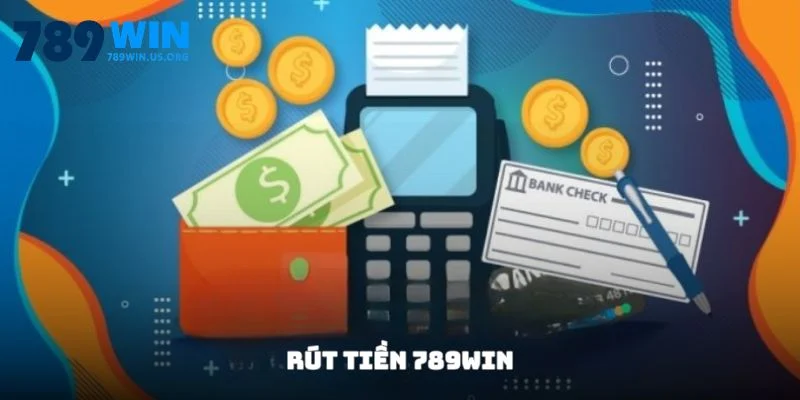Rút Tiền 789win - Thao Tác Nhận Thưởng Về Tay Trong 5 Phút