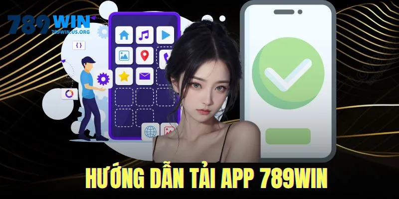 Hướng dẫn tải app 789win