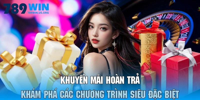 Khuyến mãi hoàn trả khám phá các chương trình siêu đặc biệt