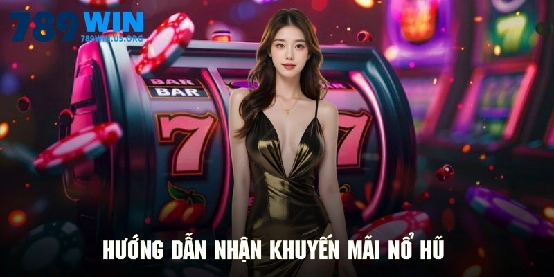 Hướng dẫn nhận khuyến mãi nổ hũ