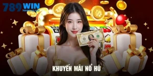 Khuyến Mãi Nổ Hũ 789win Với Các Mức Thưởng Siêu Cấp Cực Thú Vị