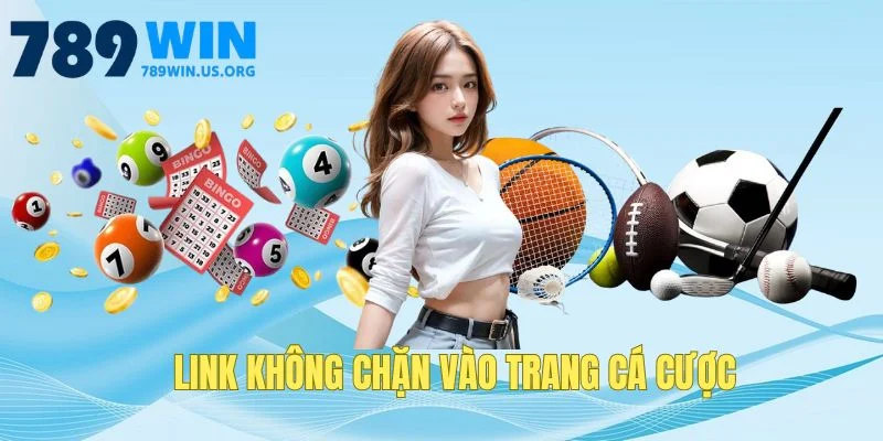 Link không chặn vào trang cá cược