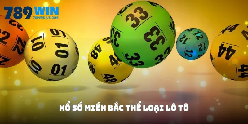 Xổ số miền bắc thể loại lô tô