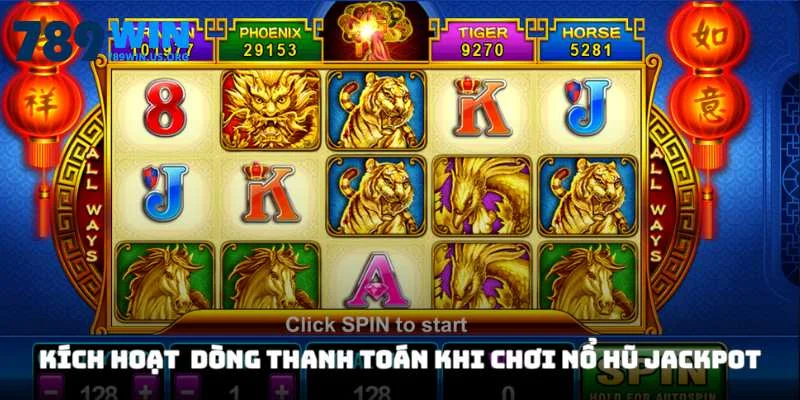Kích hoạt dòng thanh toán khi chơi nổ hũ Jackpot
