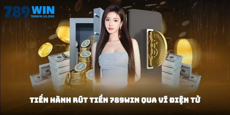 Tiến hành rút tiền 789win qua ví điện tử