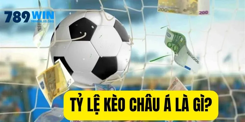 Tỷ lệ kèo châu Á là gì?